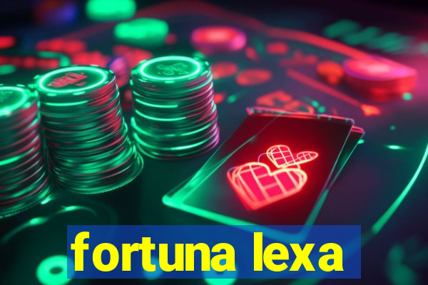 fortuna lexa