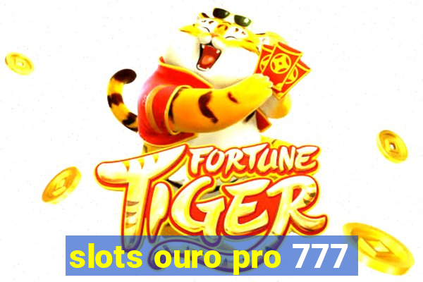 slots ouro pro 777