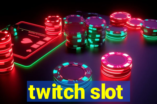 twitch slot