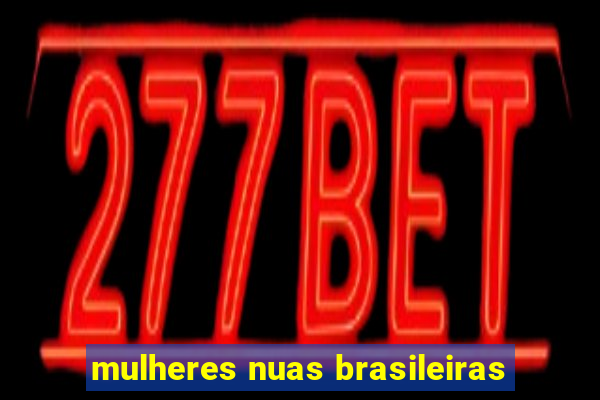 mulheres nuas brasileiras