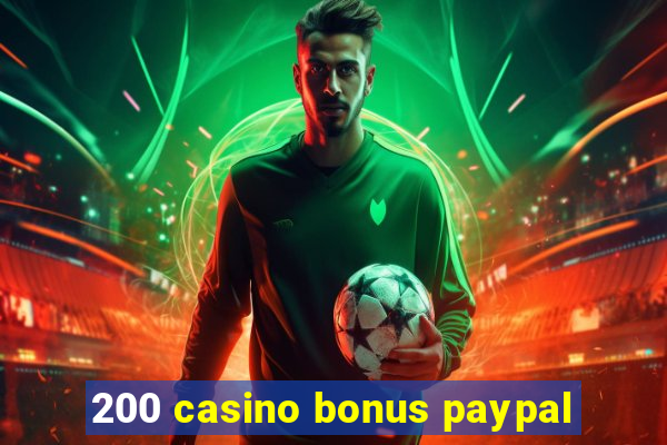 200 casino bonus paypal