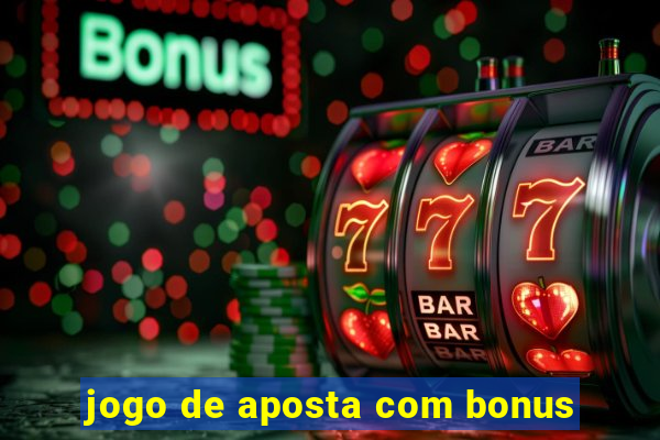 jogo de aposta com bonus