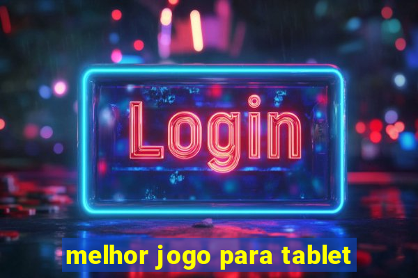 melhor jogo para tablet