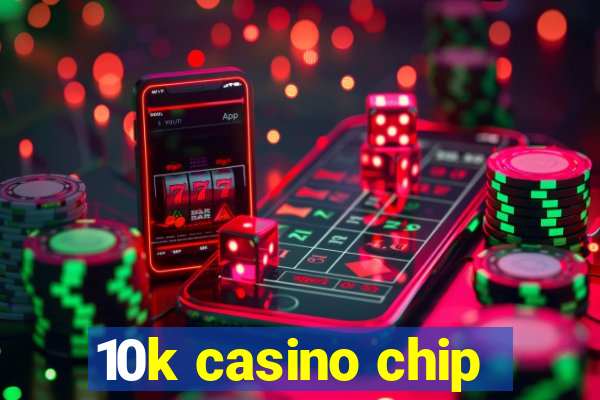 10k casino chip