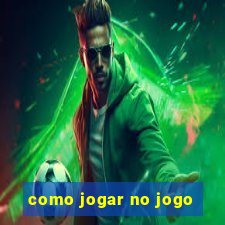 como jogar no jogo