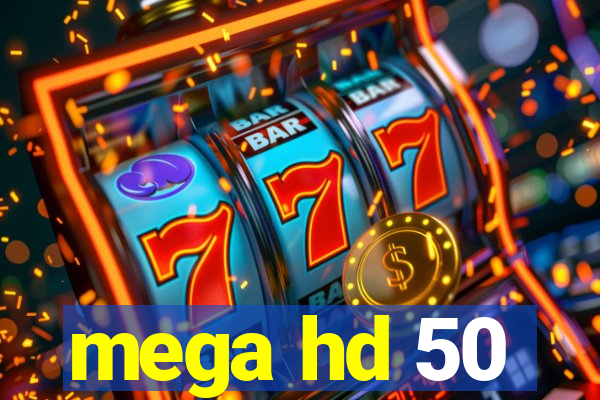 mega hd 50