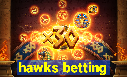 hawks betting