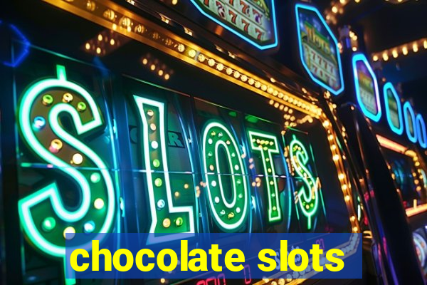 chocolate slots