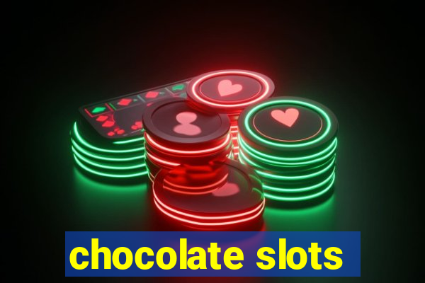 chocolate slots