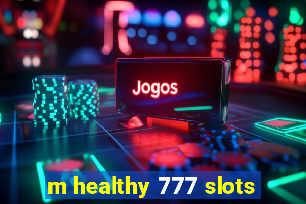 m healthy 777 slots