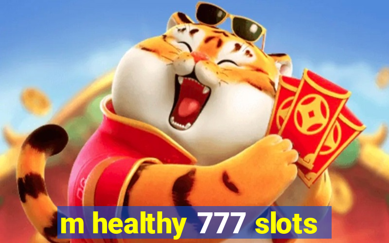 m healthy 777 slots