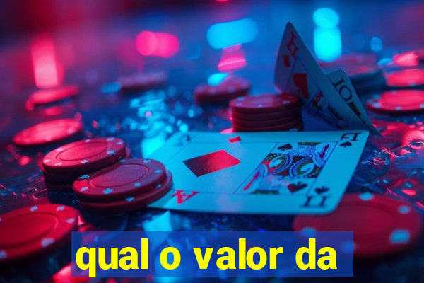 qual o valor da