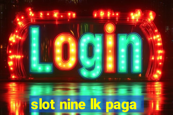 slot nine lk paga