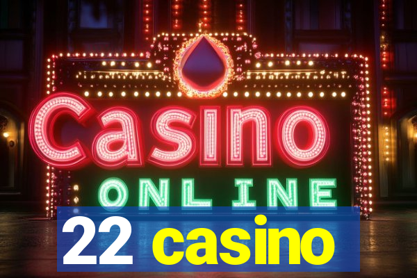 22 casino