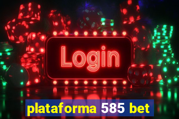 plataforma 585 bet