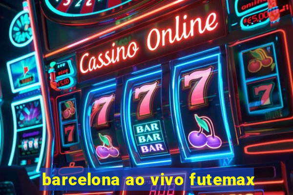 barcelona ao vivo futemax