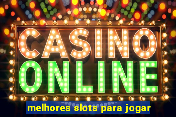 melhores slots para jogar