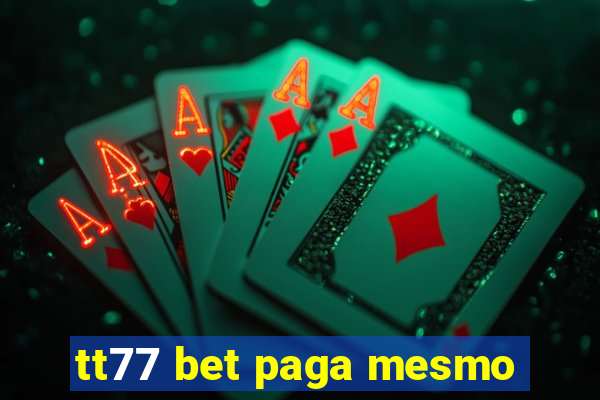 tt77 bet paga mesmo