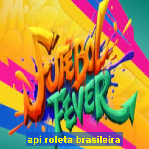 api roleta brasileira