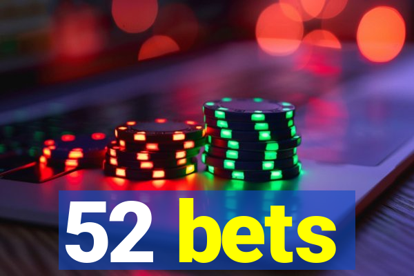 52 bets