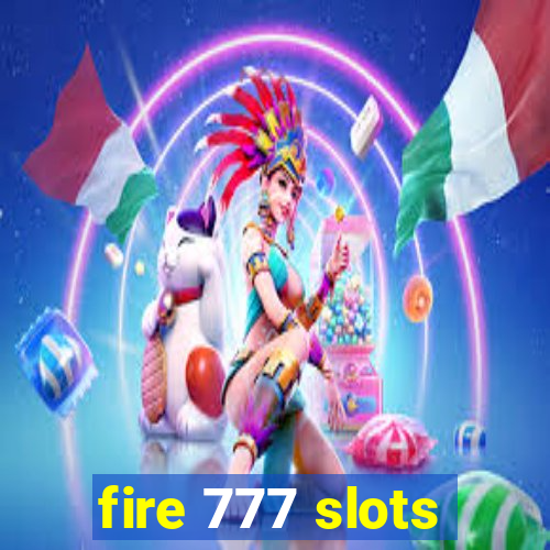 fire 777 slots