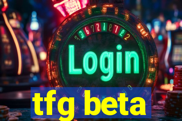 tfg beta