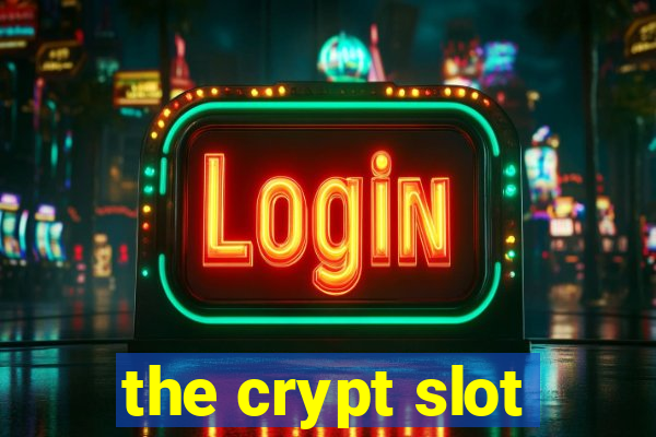 the crypt slot