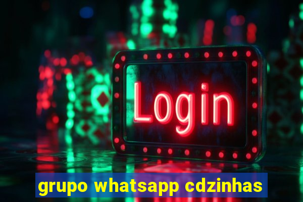 grupo whatsapp cdzinhas