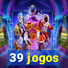 39 jogos