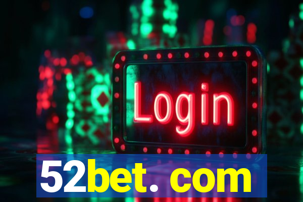 52bet. com