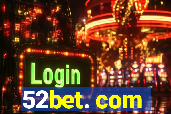 52bet. com