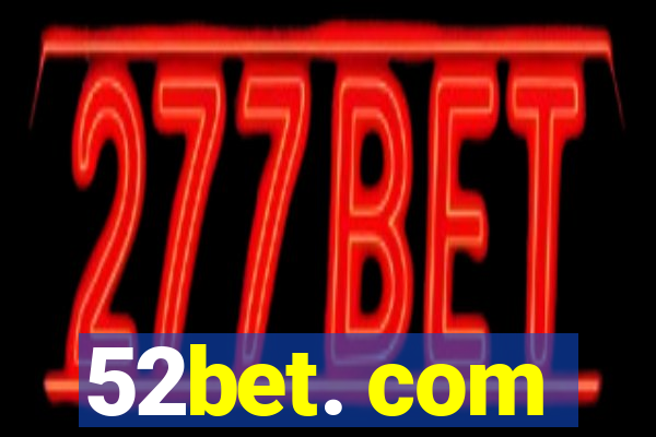 52bet. com