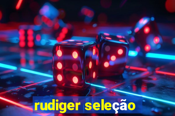 rudiger seleção