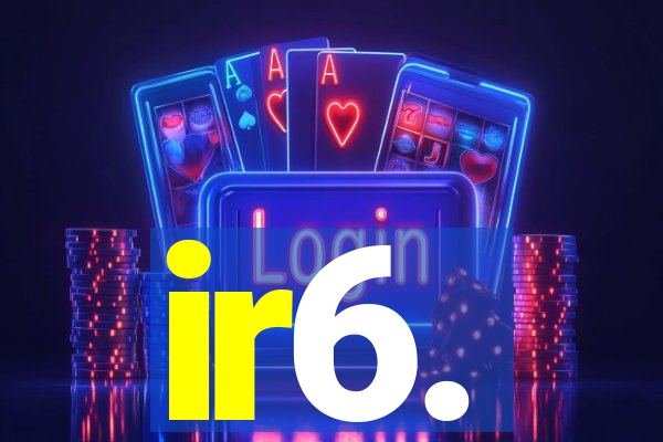 ir6.