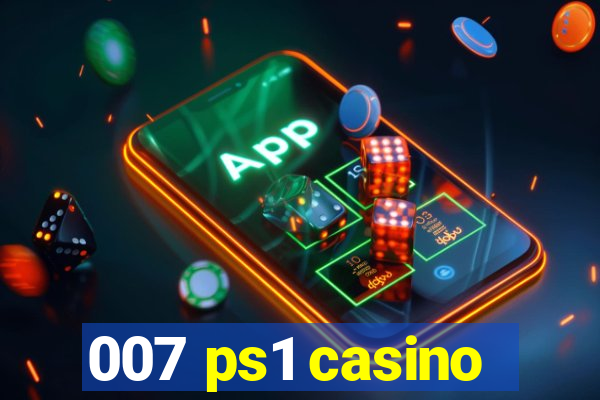 007 ps1 casino