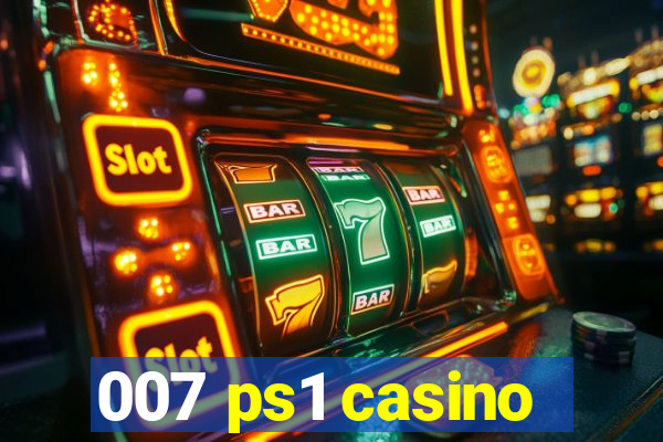 007 ps1 casino