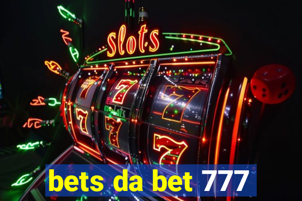 bets da bet 777