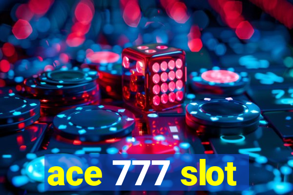 ace 777 slot