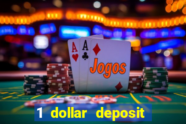 1 dollar deposit online casinos