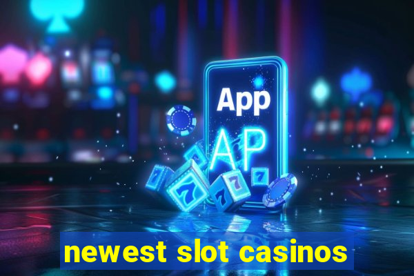 newest slot casinos