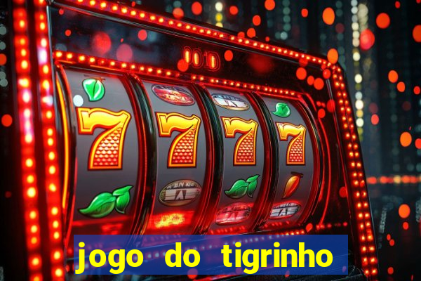 jogo do tigrinho casa chinesa