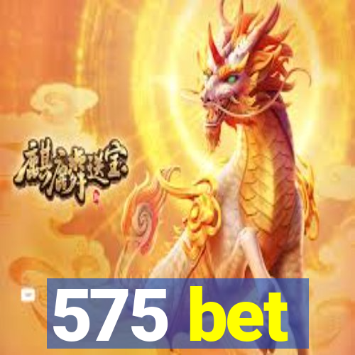 575 bet