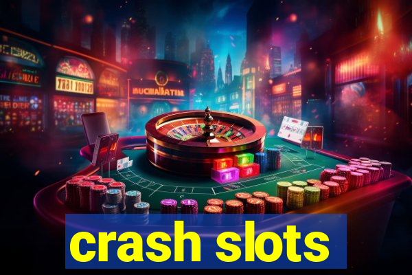 crash slots