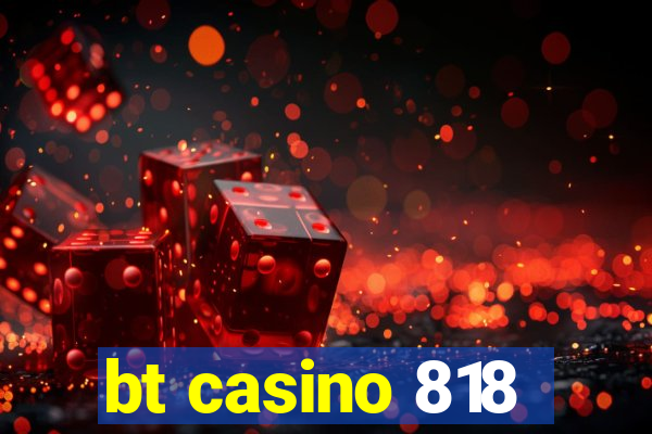 bt casino 818