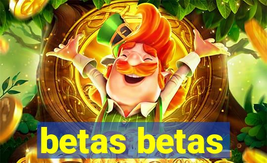 betas betas