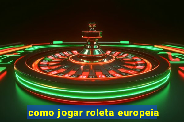 como jogar roleta europeia