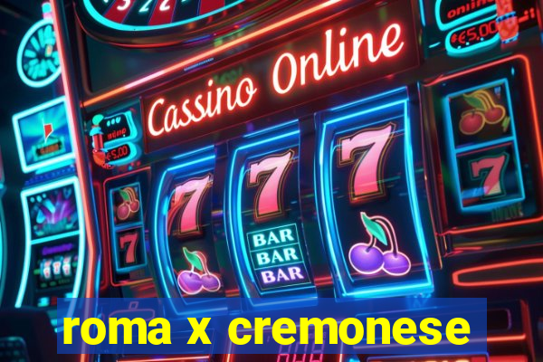 roma x cremonese