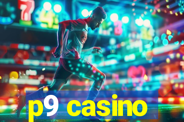 p9 casino