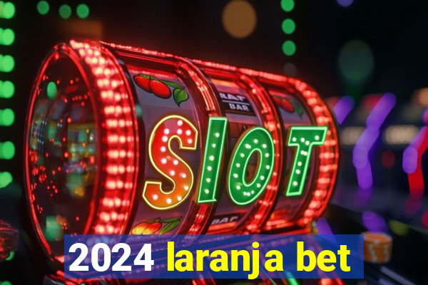 2024 laranja bet