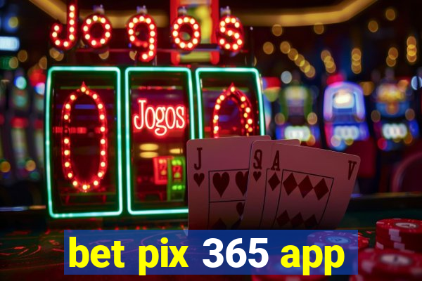 bet pix 365 app